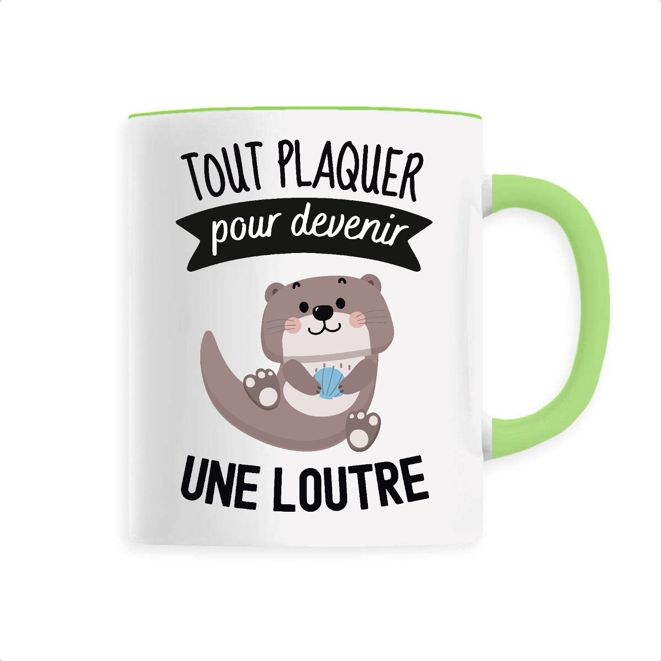 Mug Tout plaquer pour devenir une loutre 