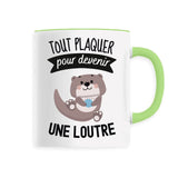 Mug Tout plaquer pour devenir une loutre 