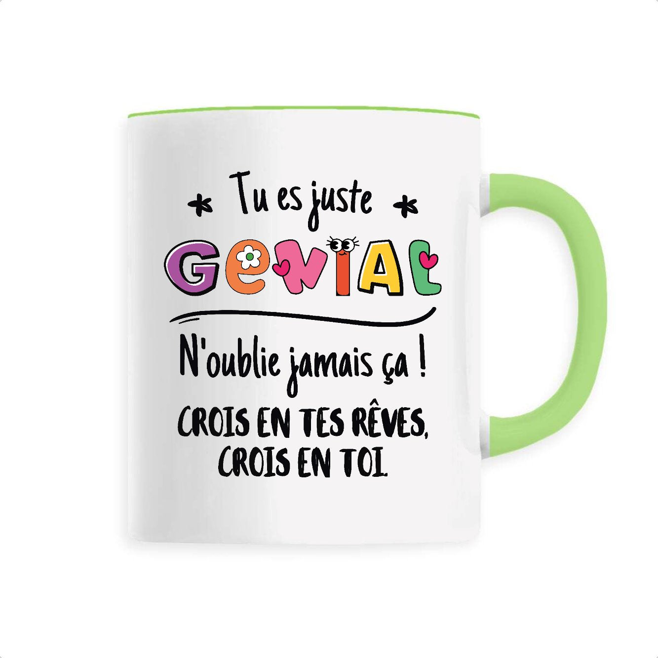 Mug Tu es génial crois en tes rêves 