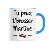 Mug Tu peux te brosser Martine 