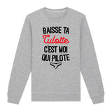 Sweat Adulte Baisse ta culotte c'est moi qui pilote 