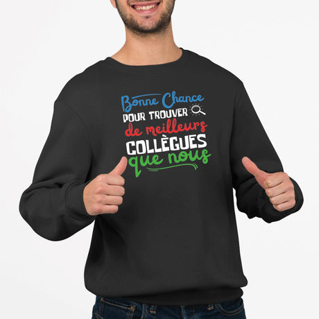 Sweat Adulte Bonne chance pour trouver de meilleurs collègues Noir