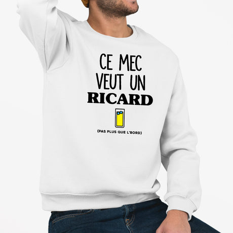 Sweat Adulte Ce mec veut un Ricard Blanc