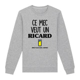 Sweat Adulte Ce mec veut un Ricard 