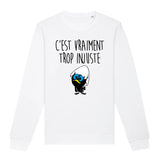 Sweat Adulte C'est vraiment trop injuste 