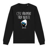 Sweat Adulte C'est vraiment trop injuste 