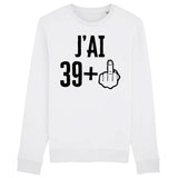 Sweat Adulte J'ai 40 ans 39 + 1 