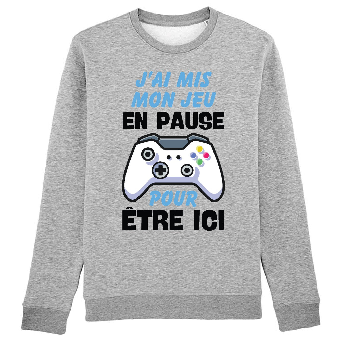 Sweat Adulte J'ai mis mon jeu en pause pour être ici 