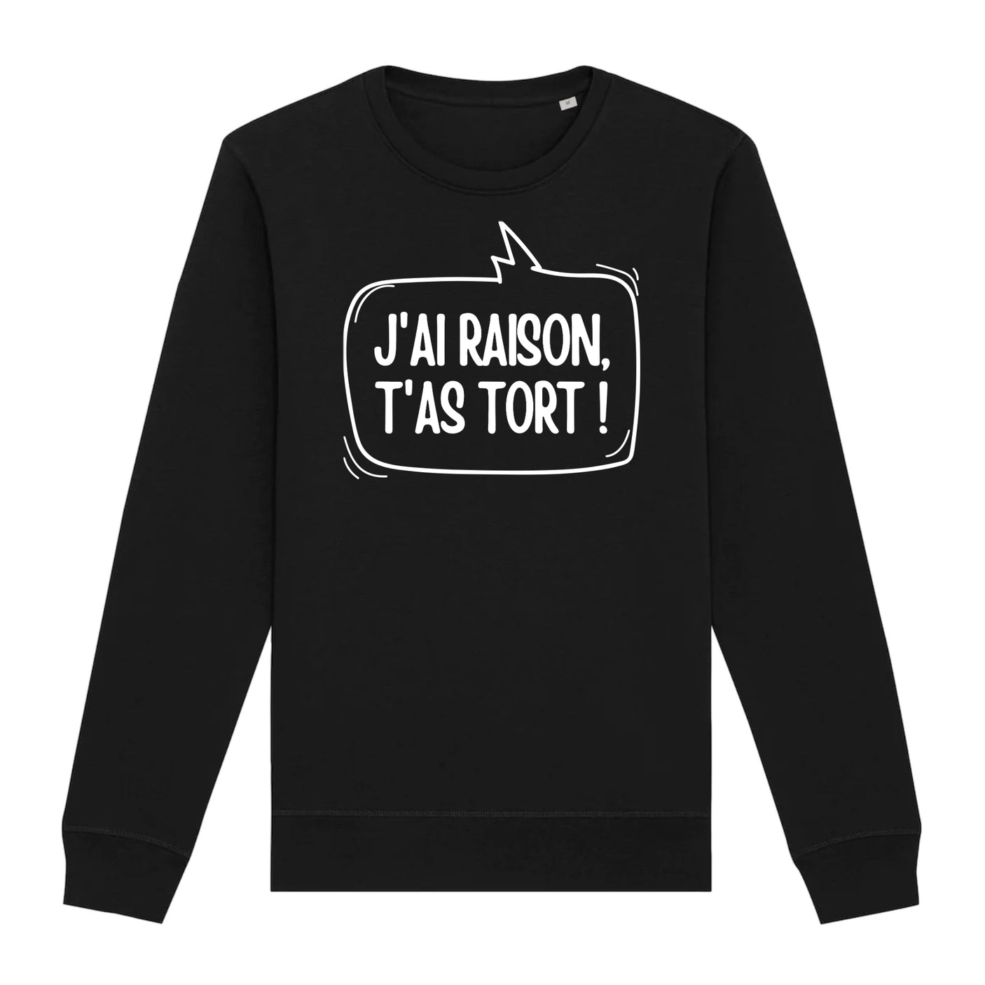Sweat Adulte J'ai raison, t'as tort 