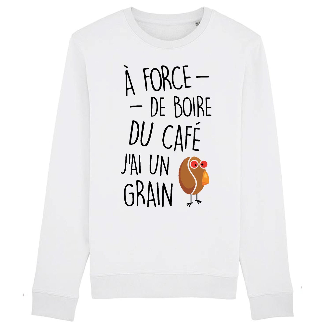 Sweat Adulte J'ai un grain de café 