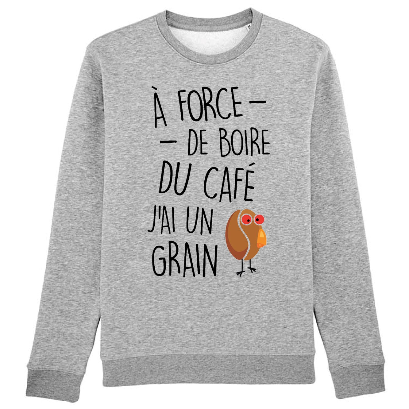 Sweat Adulte J'ai un grain de café 