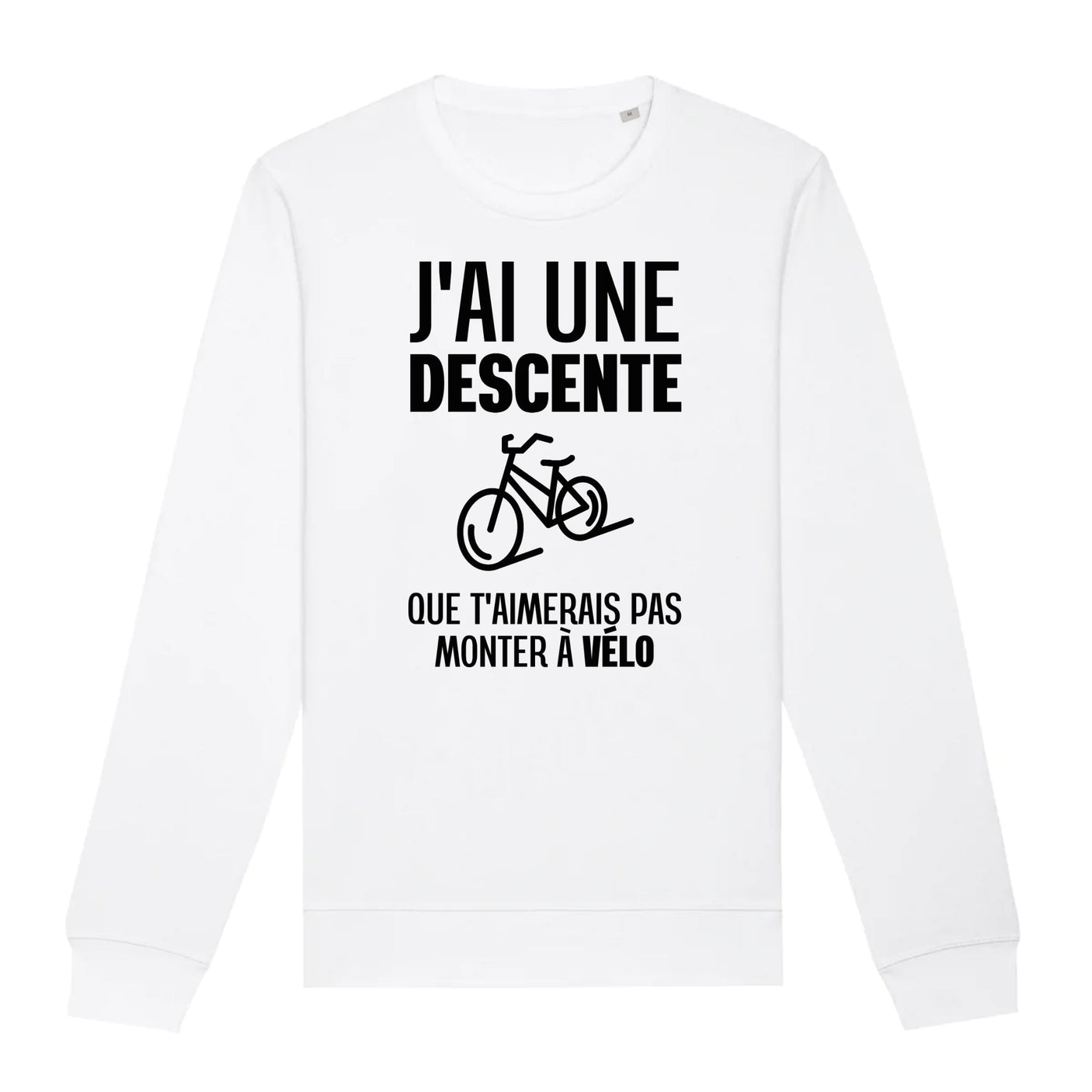 Sweat Adulte J'ai une descente que t'aimerais pas monter à vélo 