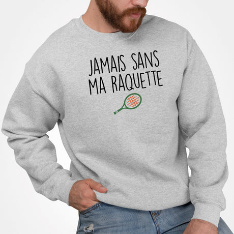 Sweat Adulte Jamais sans ma raquette Gris