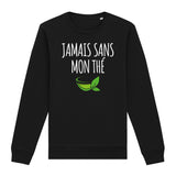 Sweat Adulte Jamais sans mon thé 