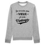 Sweat Adulte Je ne suis pas vieux je suis vintage 