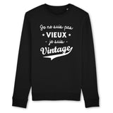 Sweat Adulte Je ne suis pas vieux je suis vintage 