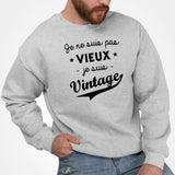 Sweat Adulte Je ne suis pas vieux je suis vintage Gris
