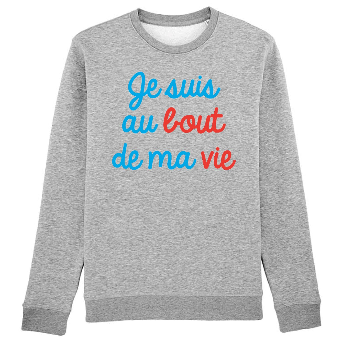 Sweat Adulte Je suis au bout de ma vie 