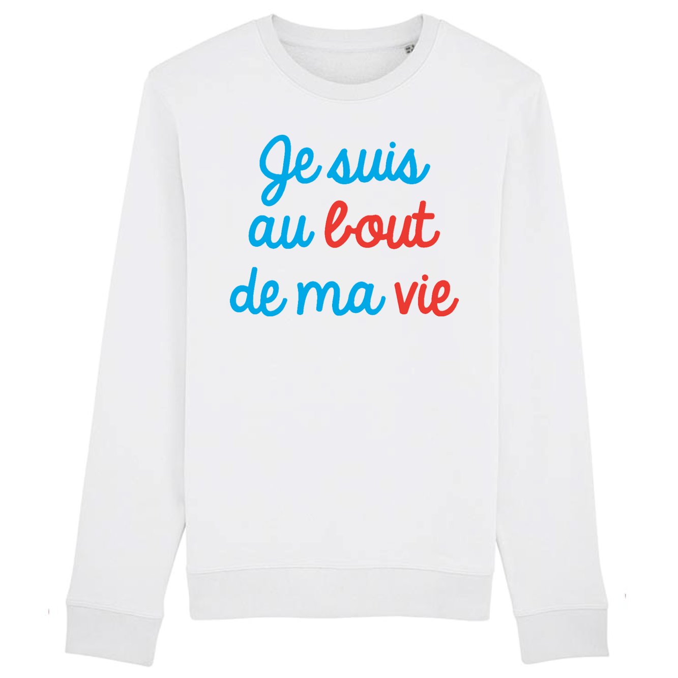 Sweat Adulte Je suis au bout de ma vie 