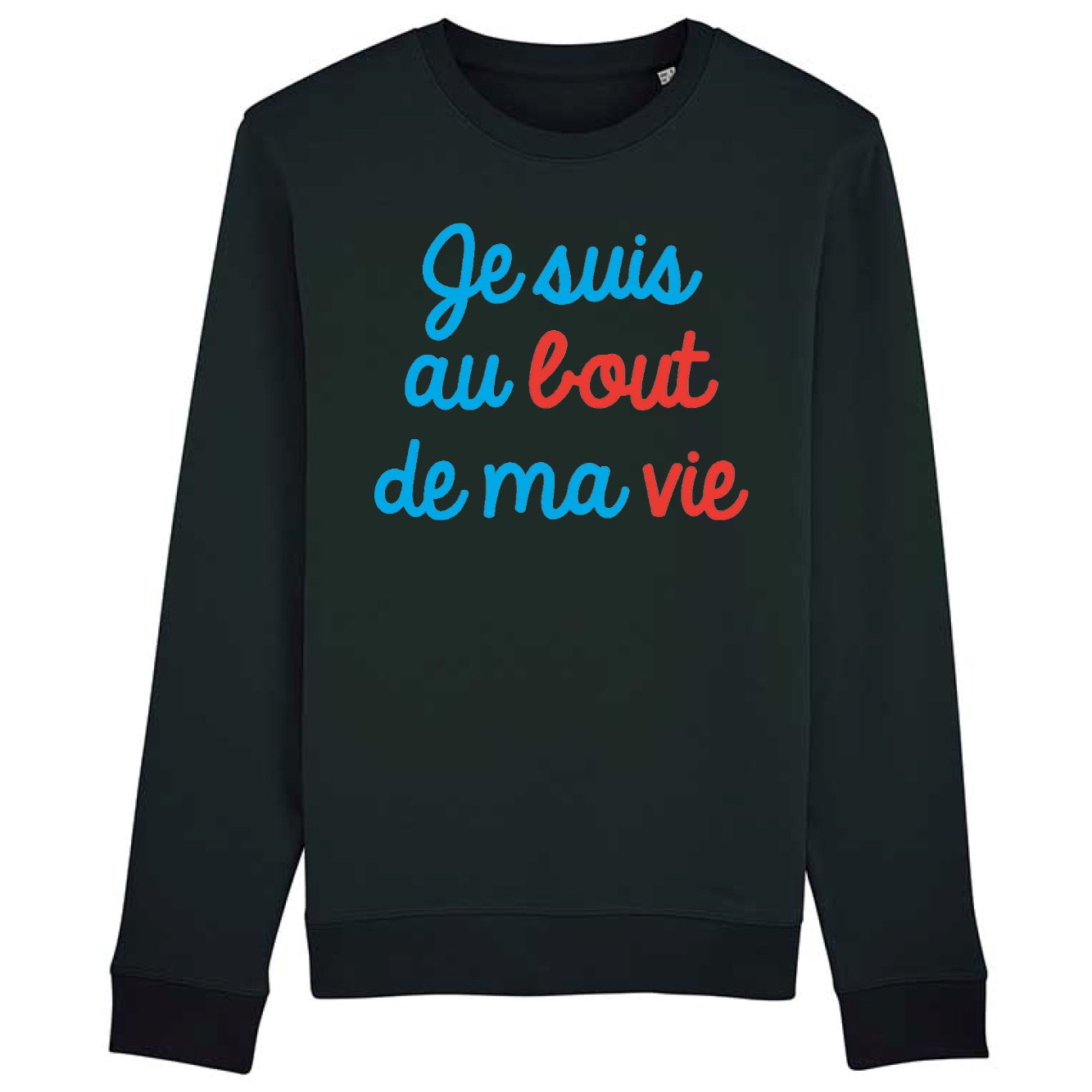 Sweat Adulte Je suis au bout de ma vie 