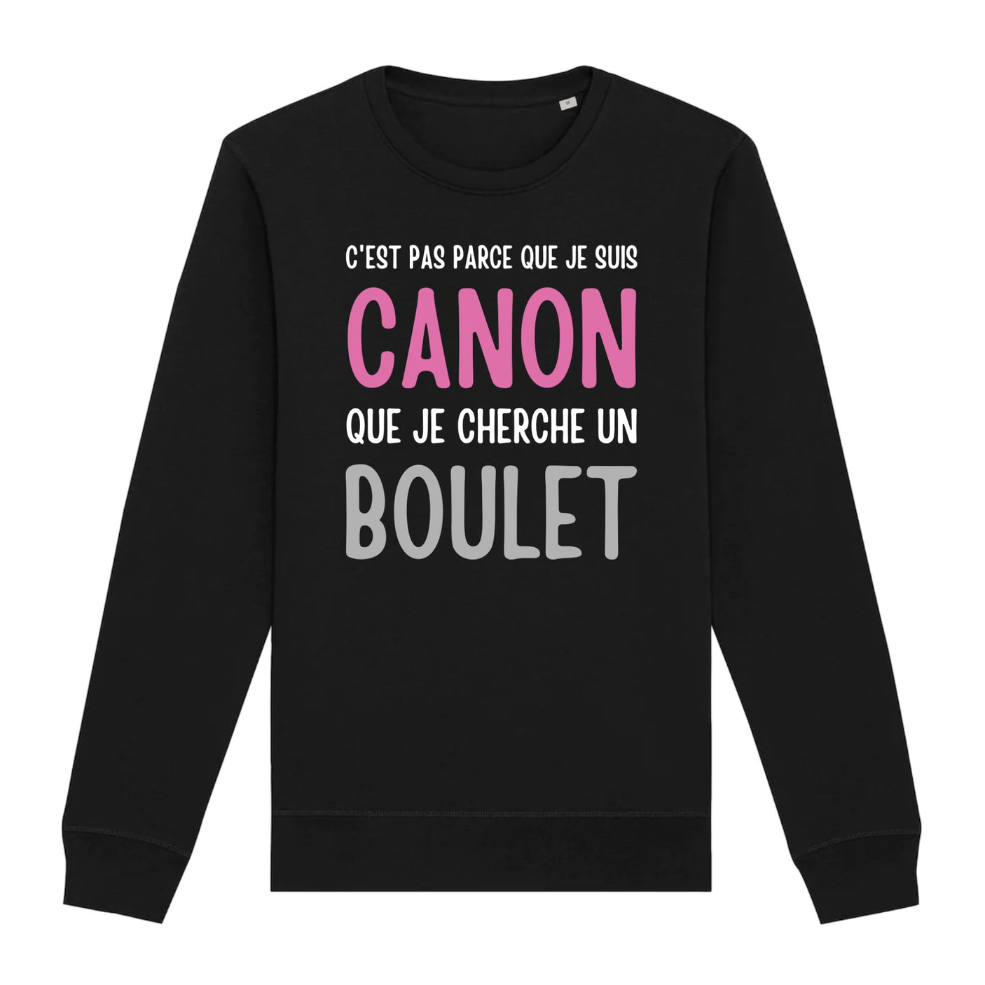 Sweat Adulte Je suis canon mais je ne cherche pas un boulet 