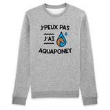 Sweat Adulte J'peux pas j'ai aquaponey 