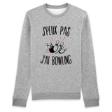 Sweat Adulte J'peux pas j'ai bowling 