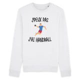 Sweat Adulte J'peux pas j'ai handball 