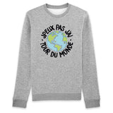 Sweat Adulte J'peux pas j'ai tour du monde 