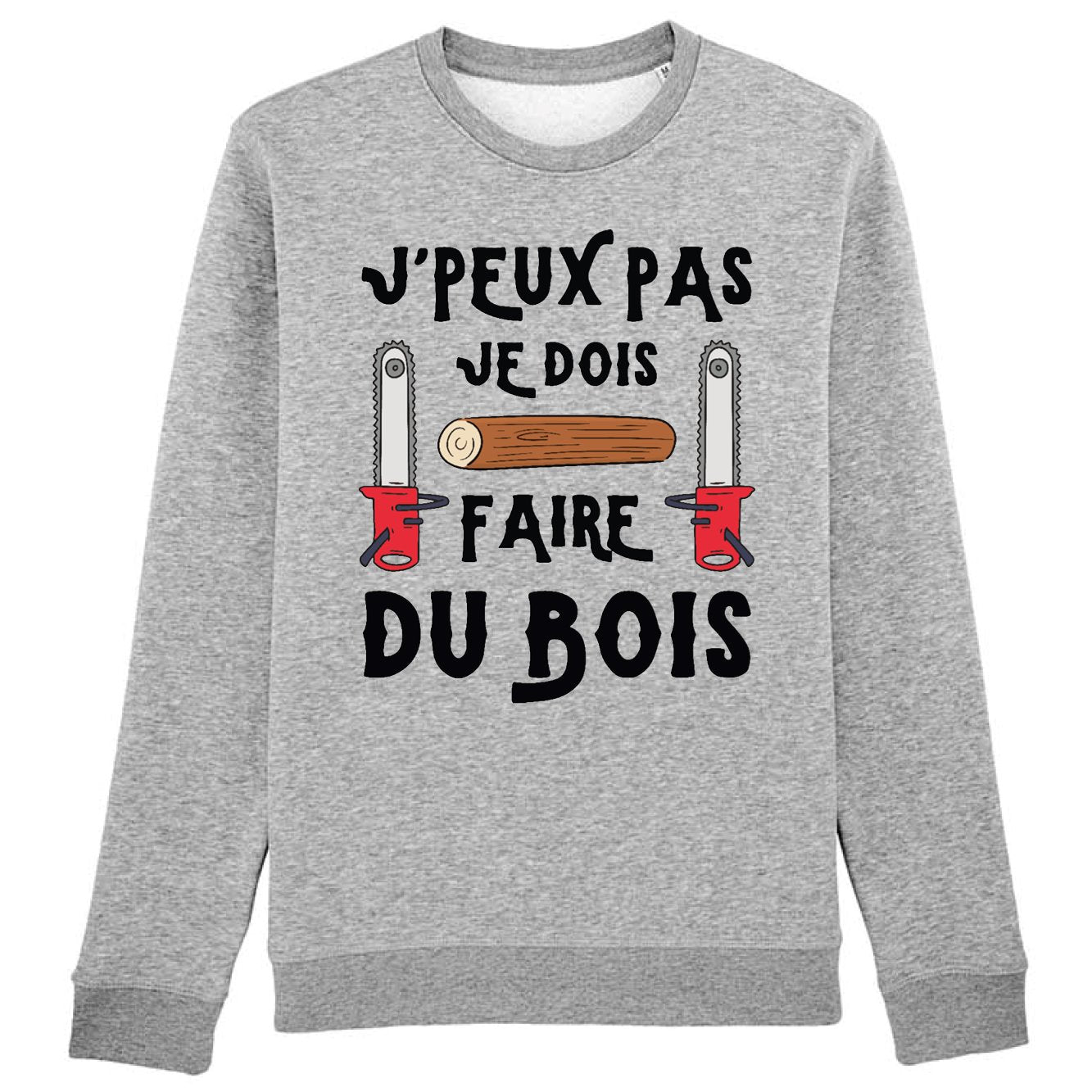 Sweat Adulte J'peux pas je dois faire du bois 