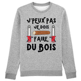 Sweat Adulte J'peux pas je dois faire du bois 