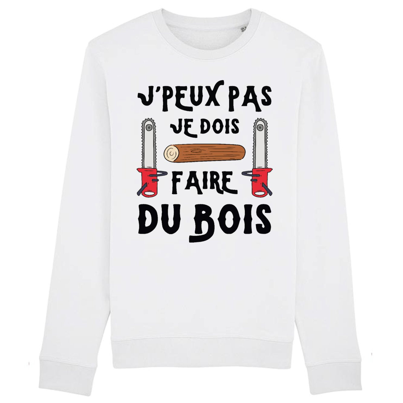 Sweat Adulte J'peux pas je dois faire du bois 