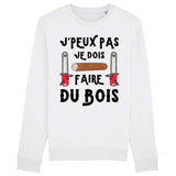 Sweat Adulte J'peux pas je dois faire du bois 