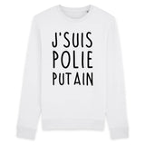 Sweat Adulte J'suis polie putain 
