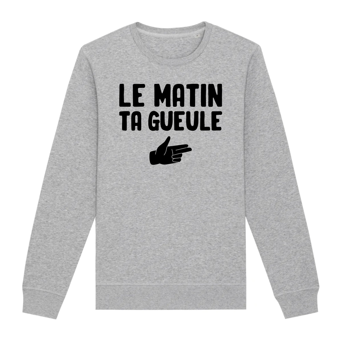 Sweat Adulte Le matin ta gueule 