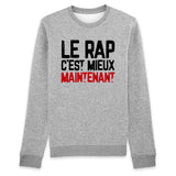 Sweat Adulte Le rap c'est mieux maintenant 