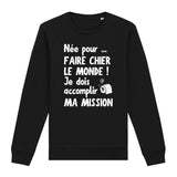 Sweat Adulte Née pour faire chier le monde 