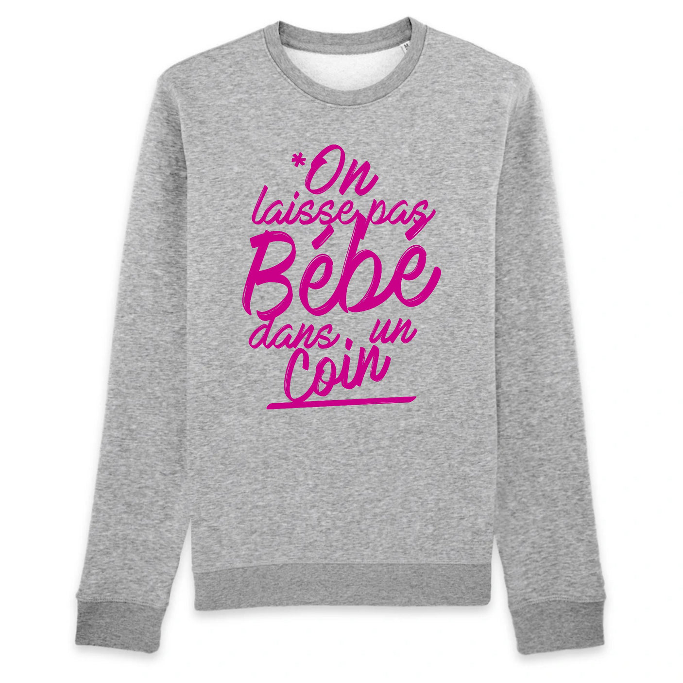 Sweat Adulte On laisse pas bébé dans un coin 