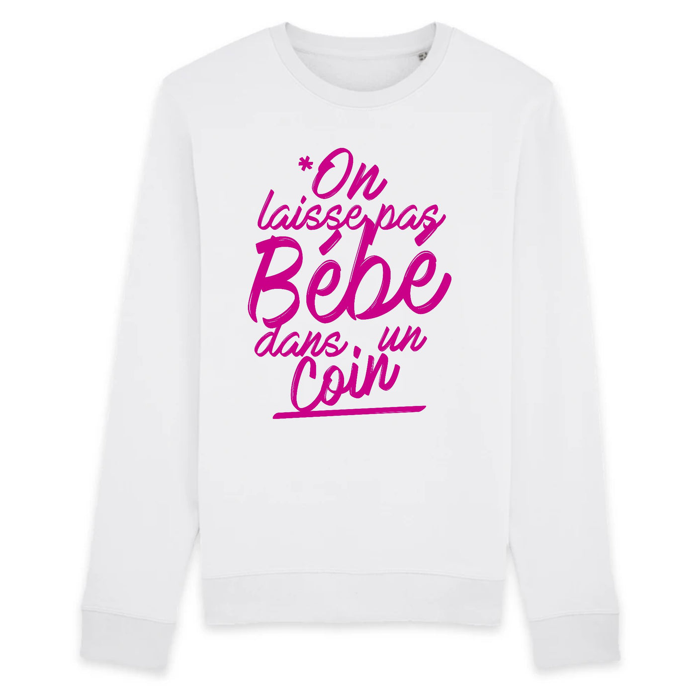 Sweat Adulte On laisse pas bébé dans un coin 