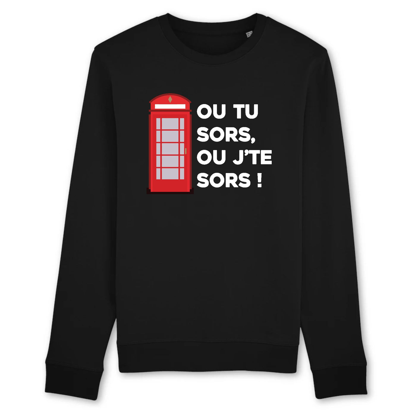 Sweat Adulte Ou tu sors, ou j'te sors 