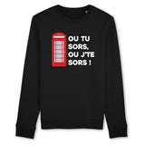 Sweat Adulte Ou tu sors, ou j'te sors 