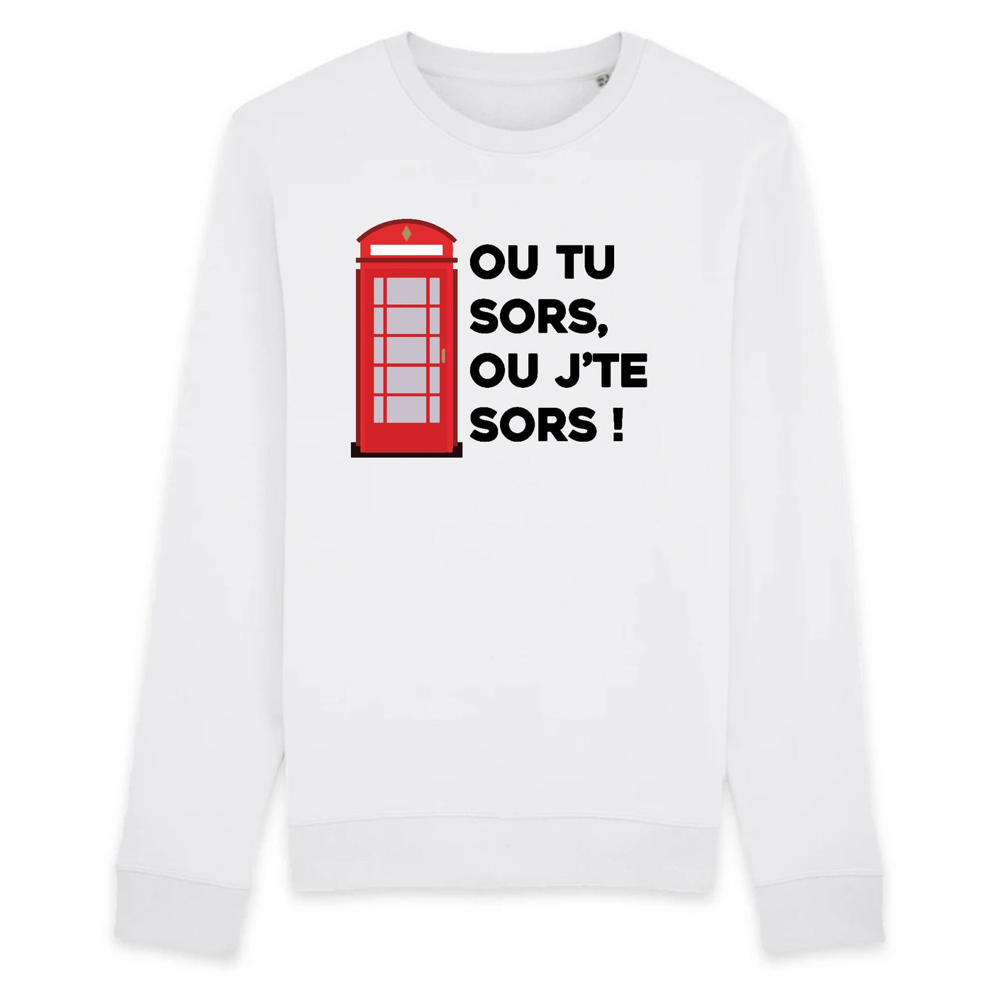 Sweat Adulte Ou tu sors, ou j'te sors 