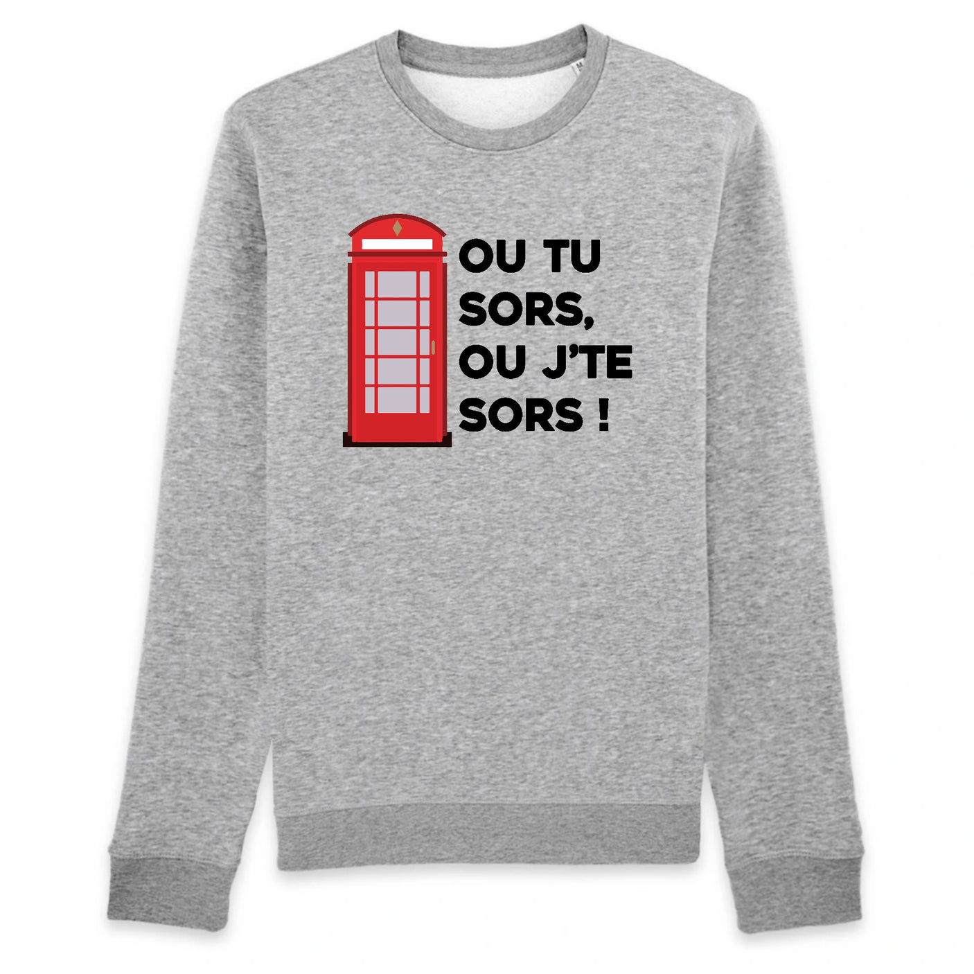 Sweat Adulte Ou tu sors, ou j'te sors 