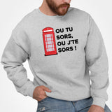 Sweat Adulte Ou tu sors, ou j'te sors Gris