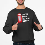 Sweat Adulte Ou tu sors, ou j'te sors Noir