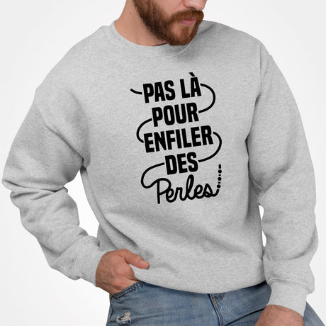 Sweat Adulte Pas là pour enfiler des perles Gris