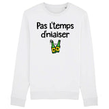 Sweat Adulte Pas l'temps d'niaiser 