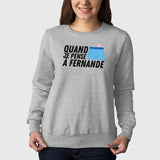 Sweat Adulte Quand je pense à Fernande Gris