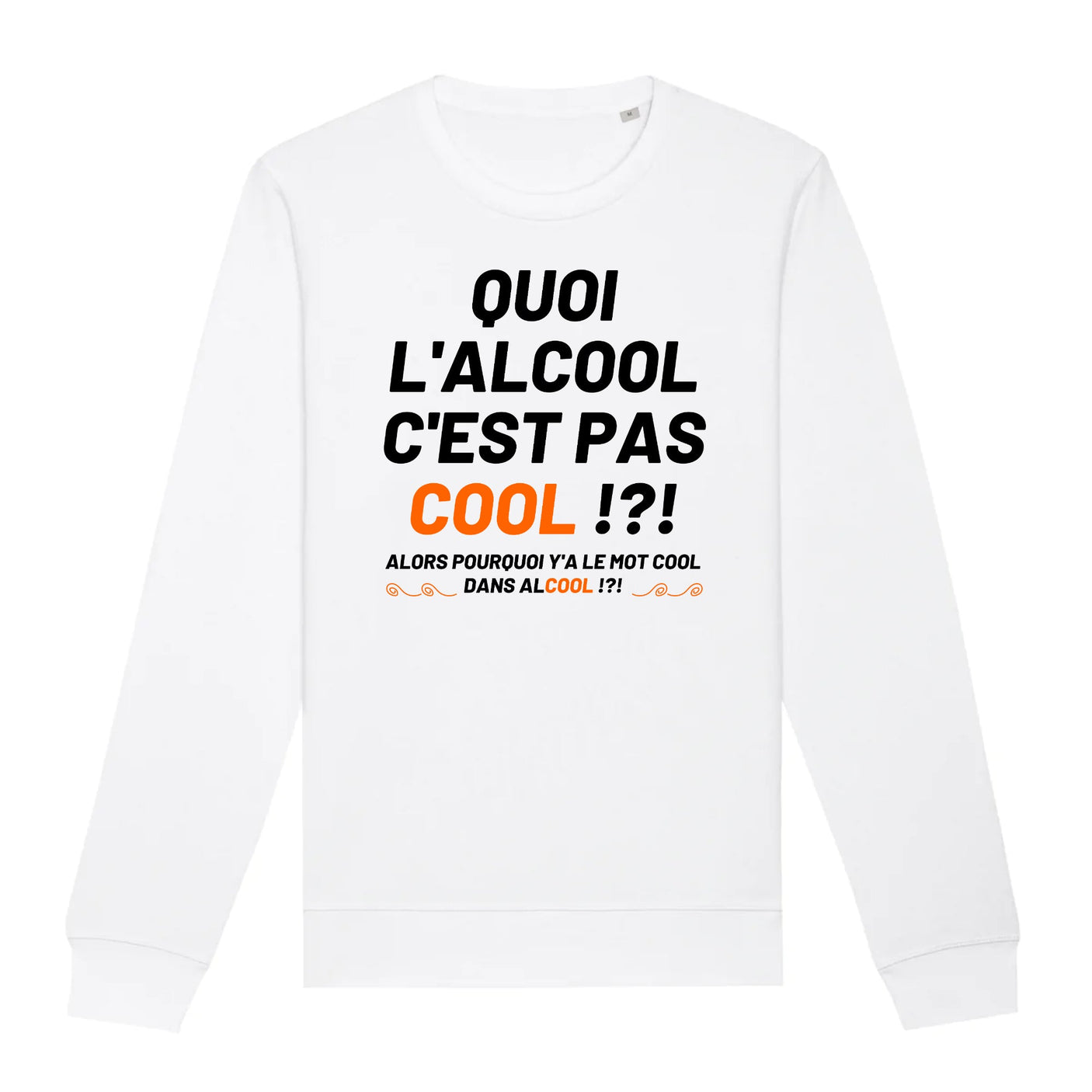 Sweat Adulte Quoi l'alcool c'est pas cool 