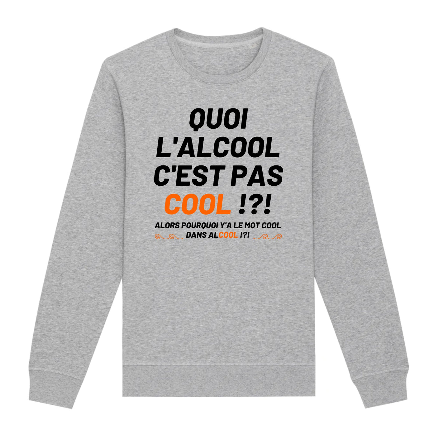 Sweat Adulte Quoi l'alcool c'est pas cool 